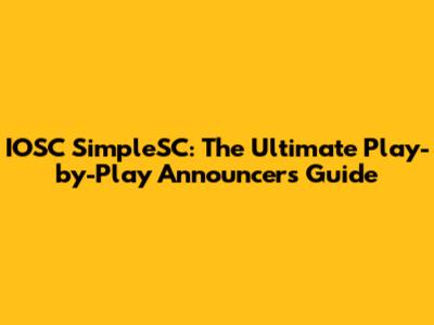 IOSC SimpleSC: The Ultimate Play-by-Play Announcer's Guide