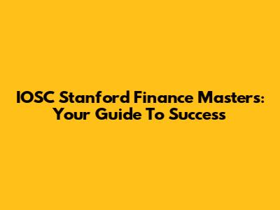 IOSC Stanford Finance Master's: Your Guide To Success