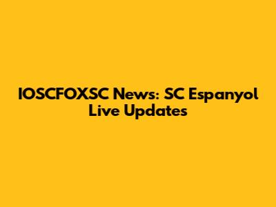 IOSCFOXSC News: SC Espanyol Live Updates