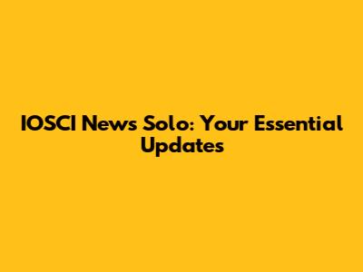 IOSCI News Solo: Your Essential Updates