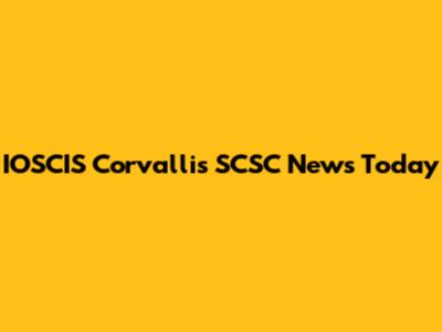 IOSCIS Corvallis SCSC News Today
