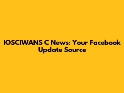 IOSCIWANS C News: Your Facebook Update Source