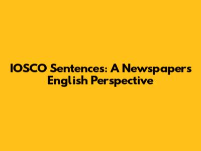 IOSCO Sentences: A Newspaper's English Perspective