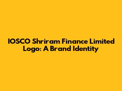 IOSCO Shriram Finance Limited Logo: A Brand Identity