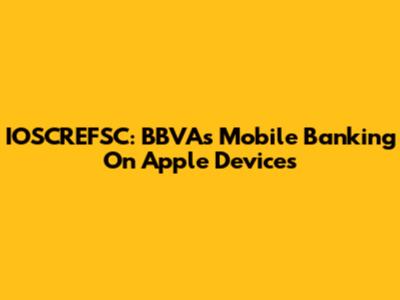 IOSCREFSC: BBVA's Mobile Banking On Apple Devices