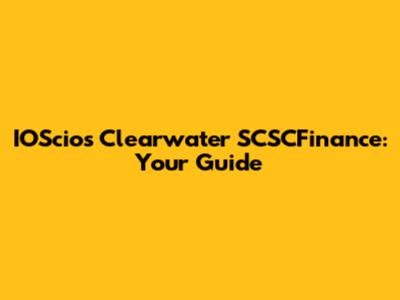 IOScios Clearwater SCSCFinance: Your Guide