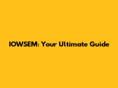 IOWSEM: Your Ultimate Guide