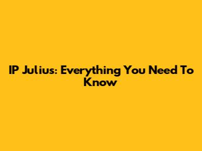 IP Julius: Everything You Need To Know