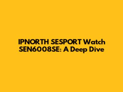 IPNORTH SESPORT Watch SEN6008SE: A Deep Dive