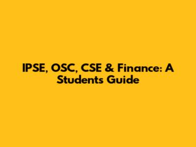 IPSE, OSC, CSE & Finance: A Student's Guide
