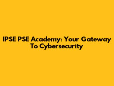 IPSE PSE Academy: Your Gateway To Cybersecurity