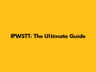 IPWSTT: The Ultimate Guide