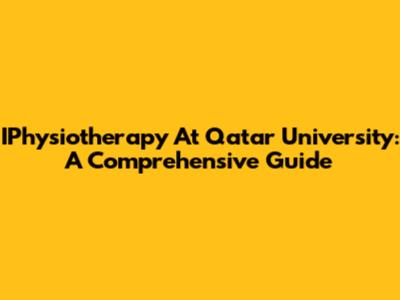 IPhysiotherapy At Qatar University: A Comprehensive Guide