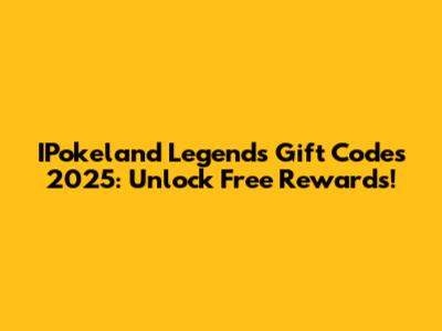IPokeland Legends Gift Codes 2025: Unlock Free Rewards!