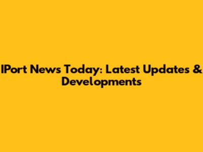 IPort News Today: Latest Updates & Developments