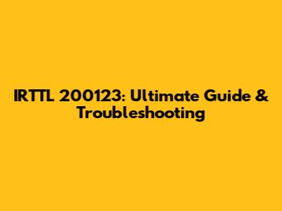 IRTTL 200123: Ultimate Guide & Troubleshooting