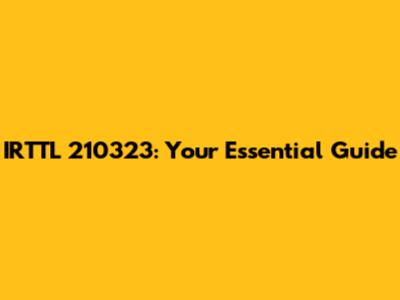IRTTL 210323: Your Essential Guide