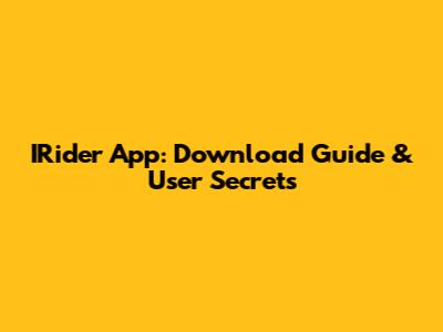 IRider App: Download Guide & User Secrets