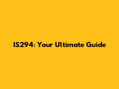 IS294: Your Ultimate Guide