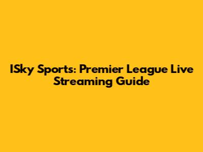 ISky Sports: Premier League Live Streaming Guide