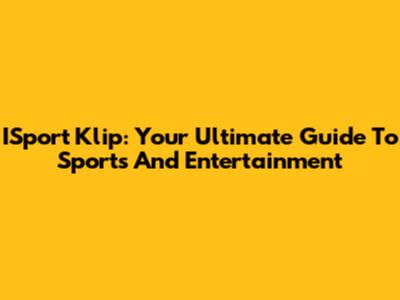ISport Klip: Your Ultimate Guide To Sports And Entertainment