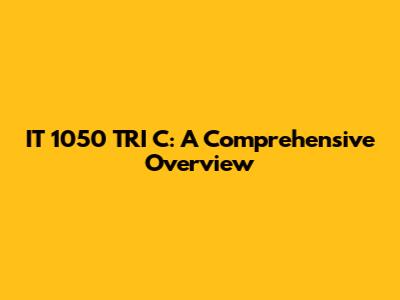 IT 1050 TRI C: A Comprehensive Overview