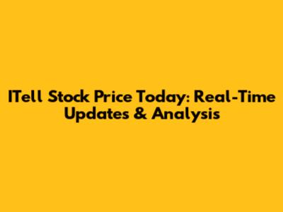 ITell Stock Price Today: Real-Time Updates & Analysis