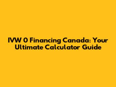 IVW 0 Financing Canada: Your Ultimate Calculator Guide