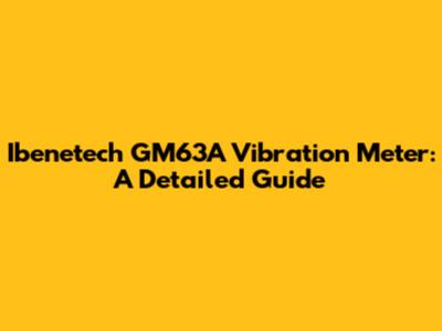 Ibenetech GM63A Vibration Meter: A Detailed Guide