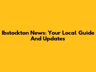 Ibstockton News: Your Local Guide And Updates
