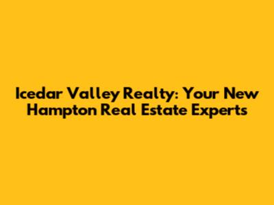 Icedar Valley Realty: Your New Hampton Real Estate Experts