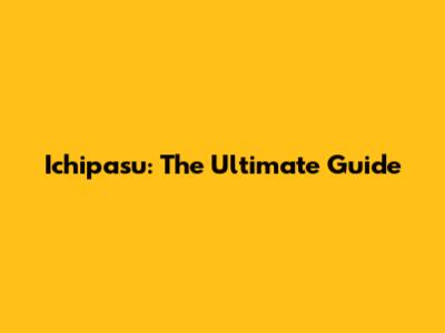 Ichipasu: The Ultimate Guide