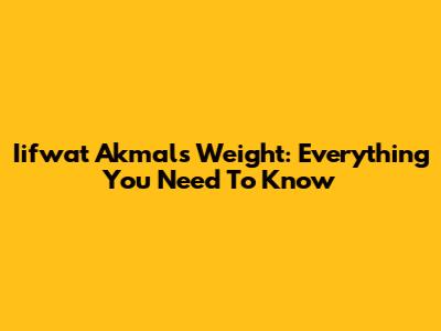 Iifwat Akmal's Weight: Everything You Need To Know