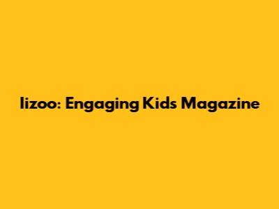 Iizoo: Engaging Kids Magazine