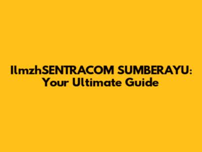 IlmzhSENTRACOM SUMBERAYU: Your Ultimate Guide