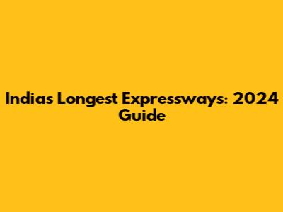India's Longest Expressways: 2024 Guide