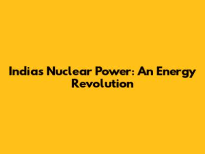 India's Nuclear Power: An Energy Revolution