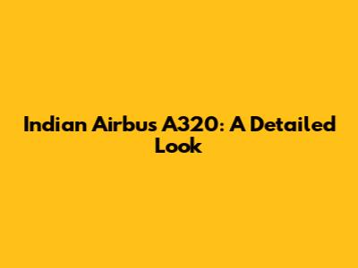 Indian Airbus A320: A Detailed Look