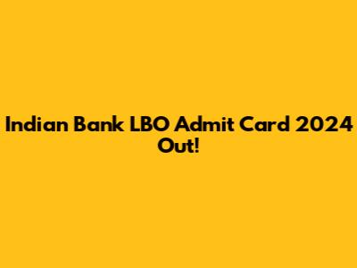 Indian Bank LBO Admit Card 2024 Out!