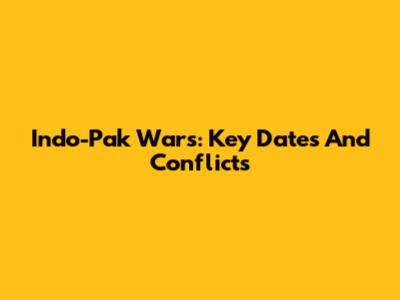 Indo-Pak Wars: Key Dates And Conflicts