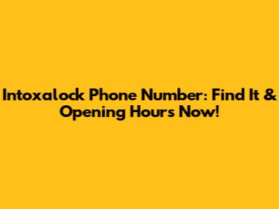 Intoxalock Phone Number: Find It & Opening Hours Now!