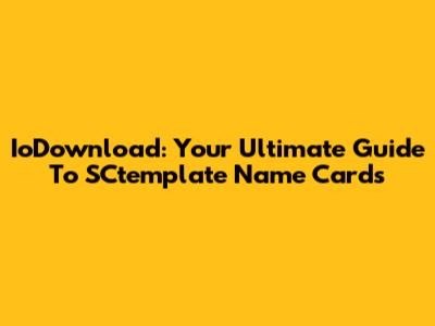 IoDownload: Your Ultimate Guide To SCtemplate Name Cards