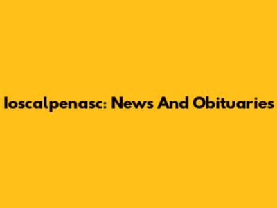 Ioscalpenasc: News And Obituaries