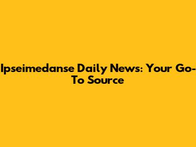Ipseimedanse Daily News: Your Go-To Source