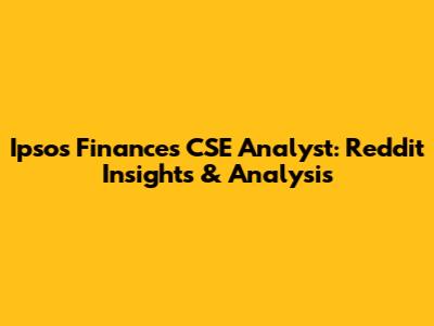 Ipsos Finances CSE Analyst: Reddit Insights & Analysis