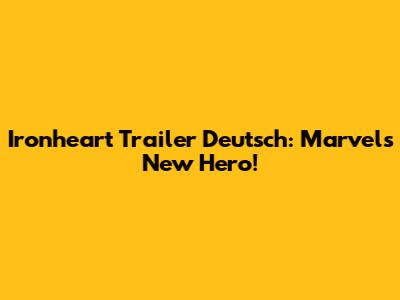 Ironheart Trailer Deutsch: Marvel's New Hero!