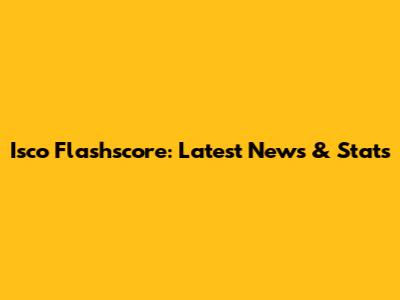 Isco Flashscore: Latest News & Stats
