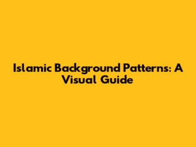 Islamic Background Patterns: A Visual Guide