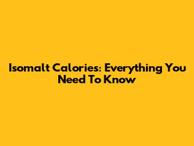 Isomalt Calories: Everything You Need To Know