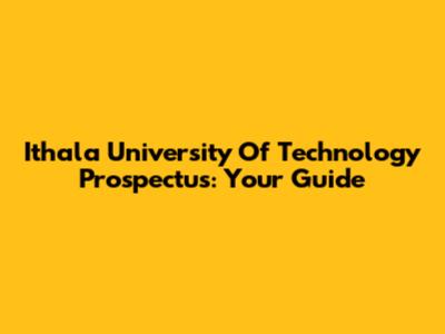 Ithala University Of Technology Prospectus: Your Guide